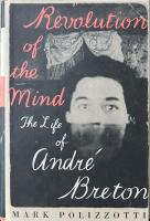 REVOLUTION OF THE MIND  :  The Life of Andr&eacute; Breton