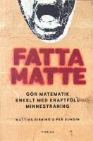 FATTA MATTE  -  G&ouml;r matematik enkelt med kraftfull minnestr&auml;ning
