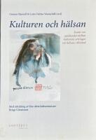KULTUREN OCH H&Auml;LSAN  -  Ess&auml;er om sambandet mellan kulturens yttringar och h&auml;lsans tillst&aring;nd