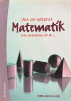 L&auml;ra och undervisa matematik - fr&aring;n f&ouml;rskoleklass till &aring;k 6; Andra upplagan
