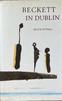 BECKETT IN DUBLIN; Edited & Introduced by S.E. Wilmer
