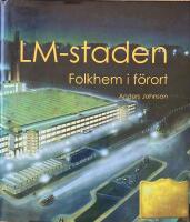 LM-staden - folkhem i f&ouml;rort