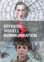 EFFEKTIV VISUELL KOMMUNIKATION  -  Om nyheter, reklam och profilering i v&aring;r visuella kultur