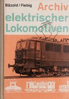 ARCHIV ELEKTRISCHER LOKOMOTIVEN  :  Die deutschen Einphasenwechselstrom-Lokomotiven; mit 324 Bildern und 3 Anlagen