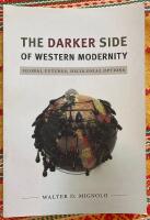 The darker side of Western modernity : global futures, decolonial options