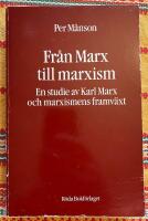 Fr&aring;n Marx till marxism: En studie av Karl Marx och marxismens framv&auml;xt