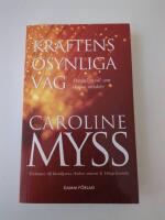 Kraftens osynliga v&auml;g : personliga val som skapar mirakler