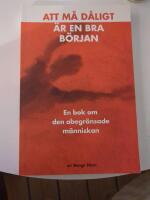 Att m&aring; d&aring;ligt &auml;r en bra b&ouml;rjan : en bok om den obegr&auml;nsade m&auml;nniskan