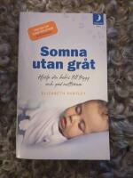 Somna utan gr&aring;t : hj&auml;lp din bebis till trygg och god natts&ouml;mn