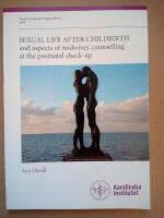 Sexual life after childbirth and aspects of midwives' counselling at the postnatal check-up [Elektronisk resurs]