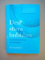 Den stora bubblan : hur tekniken formar v&aring;r v&auml;rldsbild