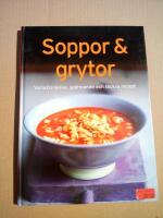 Soppor & grytor : variationsrika, sp&aring;nnande och l&auml;ckra recept