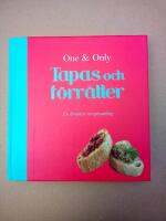 Tapas och f&ouml;rr&auml;tter : en komplett receptsamling