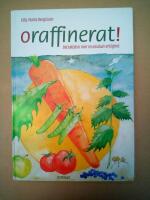 Oraffinerat! : betraktelser &ouml;ver en oskalad verklighet