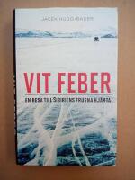 Vit feber : en resa till Sibiriens frusna hj&auml;rta