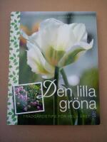 Den lilla gr&ouml;na : tr&auml;dg&aring;rdstips f&ouml;r hela &aring;ret