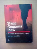 Sl&auml;pp f&aring;ngarna loss : ett reportage om brott, straff och trygghet