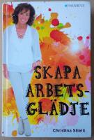 Skapa arbetsgl&auml;dje : enkelt om framg&aring;ng, lycka och arbetsgl&auml;dje