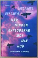 N&auml;r vinden exploderar mot min hud : Dagbok fr&aring;n Damaskus