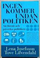 Ingen kommer undan politiken : handbok i att f&ouml;rst&aring; och p&aring;verka politiken
