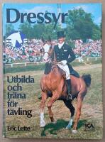 Dressyr : utbilda och tr&auml;na f&ouml;r t&auml;vling