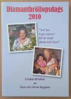 Diamantbr&ouml;llopsdags 2010 : Livsber&auml;ttelser av Gun och Arne Nygren