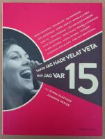 Saker jag hade velat veta n&auml;r jag var 15