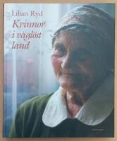 Kvinnor i v&auml;gl&ouml;st land : nybyggarkvinnors liv och arbete