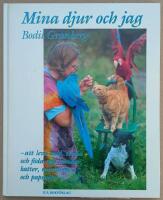 Mina djur och jag : [att leva med, tr&auml;na och f&ouml;da upp hundar, katter, minigrisar och papegojor]