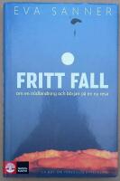 Fritt fall : om en n&ouml;dlandning och b&ouml;rjan p&aring; en ny resa