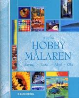 Allt f&ouml;r hobbym&aring;laren : akvarell, pastell, akryl, olja