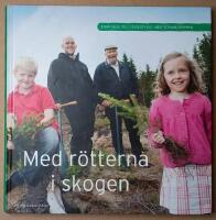 Med r&ouml;tterna i skogen : fr&aring;n skog till f&auml;rdigt hus med Deromegruppen