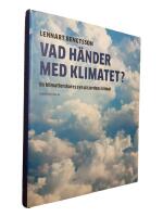 Vad h&auml;nder med klimatet? : en klimatforskares syn p&aring; jordens klimat