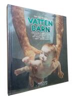 Vattenbarn : om Igor Tjarkovskij och hans metod att f&ouml;da och leva i v&aring;rt urelement