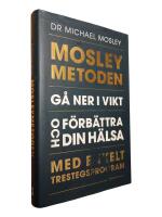 Mosleymetoden  : g&aring; ner i vikt och f&ouml;rb&auml;ttra din h&auml;lsa med enkelt trestegsprogram
