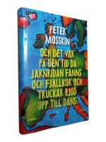 Och det var p&aring; den tid d&aring; j&auml;rnrid&aring;n fanns och fj&auml;llkor och truckar bj&ouml;d upp till dans