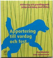 Apportering till vardag och fest : aktivering och grundl&auml;ggande jaktprovstr&auml;ning med klicker
