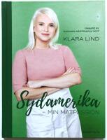 Sydamerika - min matpassion. Av vinnare av Sveriges m&auml;sterkock 2017