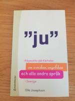 Ju : ifr&aring;gasatta sj&auml;lvklarheter om svenskan, engelskan och alla andra spr&aring;k