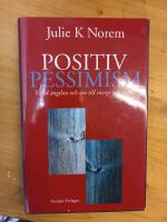 Positiv Pessimism - V&auml;nd &auml;ngslan och oro till energi och styrka