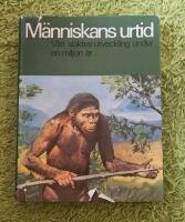 M&auml;nniskans urtid : [v&aring;rt sl&auml;ktes utveckling under en miljon &aring;r]