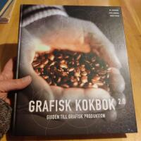 Grafisk kokbok : guiden till grafisk produktion