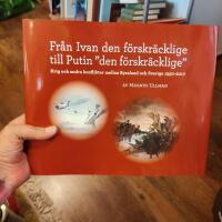 Fr&aring;n Ivan den f&ouml;rskr&auml;cklige till Putin den f&ouml;rskr&auml;cklige : krig och andra konflikter mellan Sverige och Ryssland 1555-2017