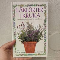 L&auml;ke&ouml;rter i kruka :  odla l&auml;ke&ouml;rter och bered &ouml;rtkurer mot vanliga &aring;kommor
