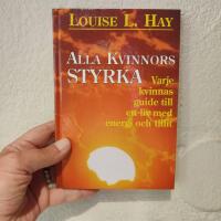 Alla kvinnors styrka : varje kvinnas guide till ett liv med