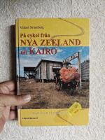 P&aring; cykel fr&aring;n Nya Zeeland till Kairo : [l&aring;ngf&auml;rdscyklistens guide till planeten]