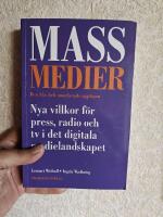 Massmedier : nya villkor f&ouml;r press, radio och tv i det digitala medielandskapet