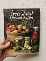 &Aring;rets sk&ouml;rd i frys och skafferi : [ta vara p&aring; k&ouml;tt, fisk, svamp, gr&ouml;nsaker, frukt, b&auml;r]