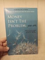 Money isn't the problem, you are. 