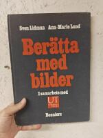 Ber&auml;tta med bilder - En handbok f&ouml;r informat&ouml;rer, verksamma inom bokf&ouml;rlag, tidningar, tidskrifter, tv, reklam och annan informationstj&auml;nst samt f&ouml;r l&auml;rare p&aring; alla stadier. 